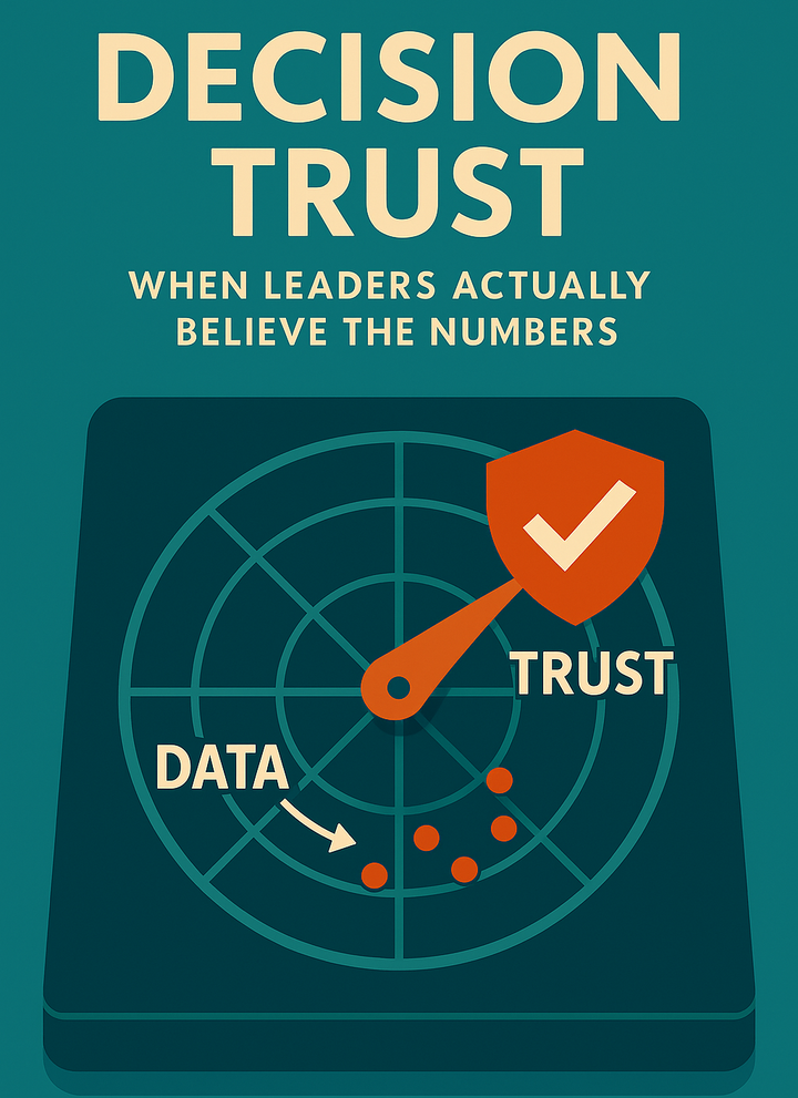 Decision Trust: When Leaders Actually Believe the Numbers